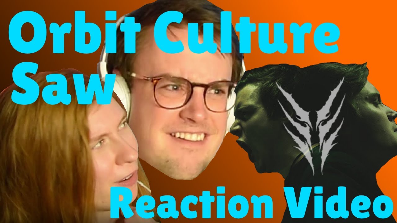 Orbit Culture - Saw  |  Nick and Els React
