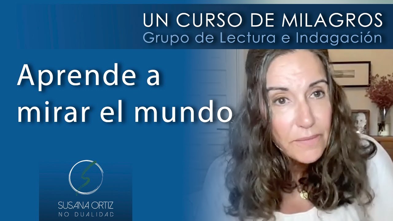 Aprende a mirar el mundo.