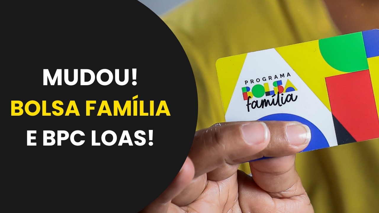 MUDOU! Bolsa Família agora conta no cálculo do BPC LOAS!