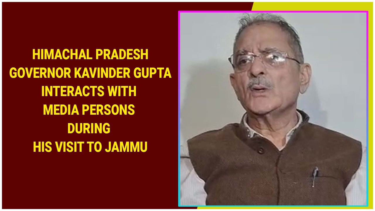 Himachal Pradesh Governor Kavinder Gupta interacts with media persons during his visit to Jammu