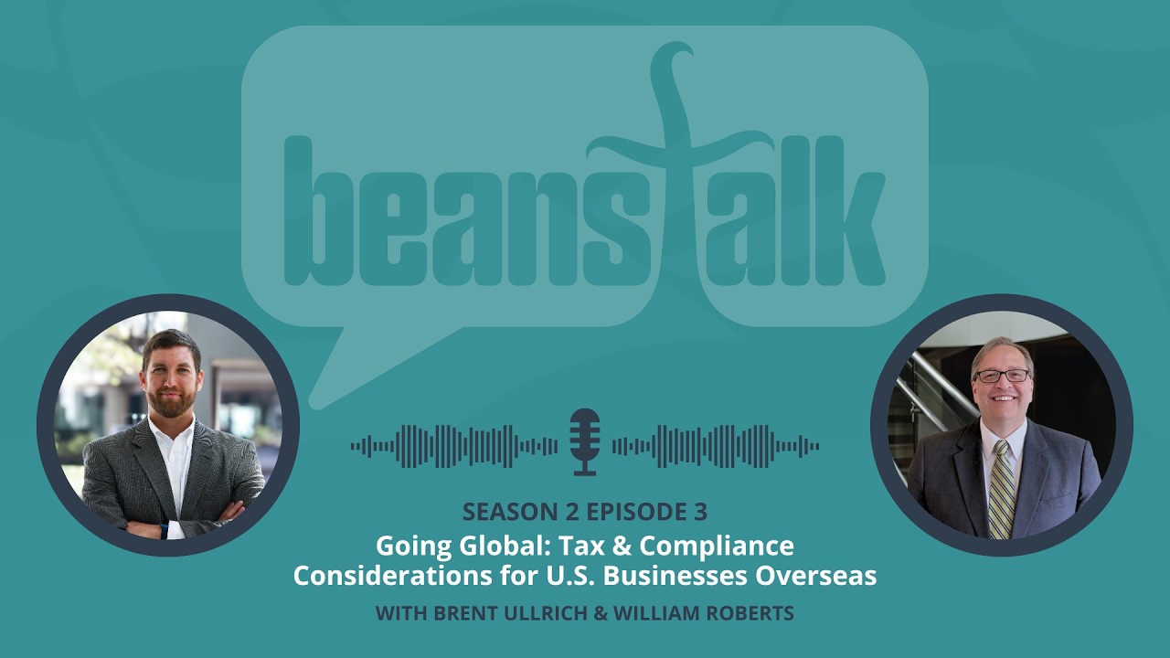 Going Global: Tax & Compliance Considerations for U.S. Businesses Overseas