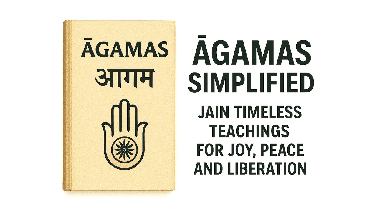 Agamas Explained | Jain Timeless Teachings for Joy, Peace and Liberation