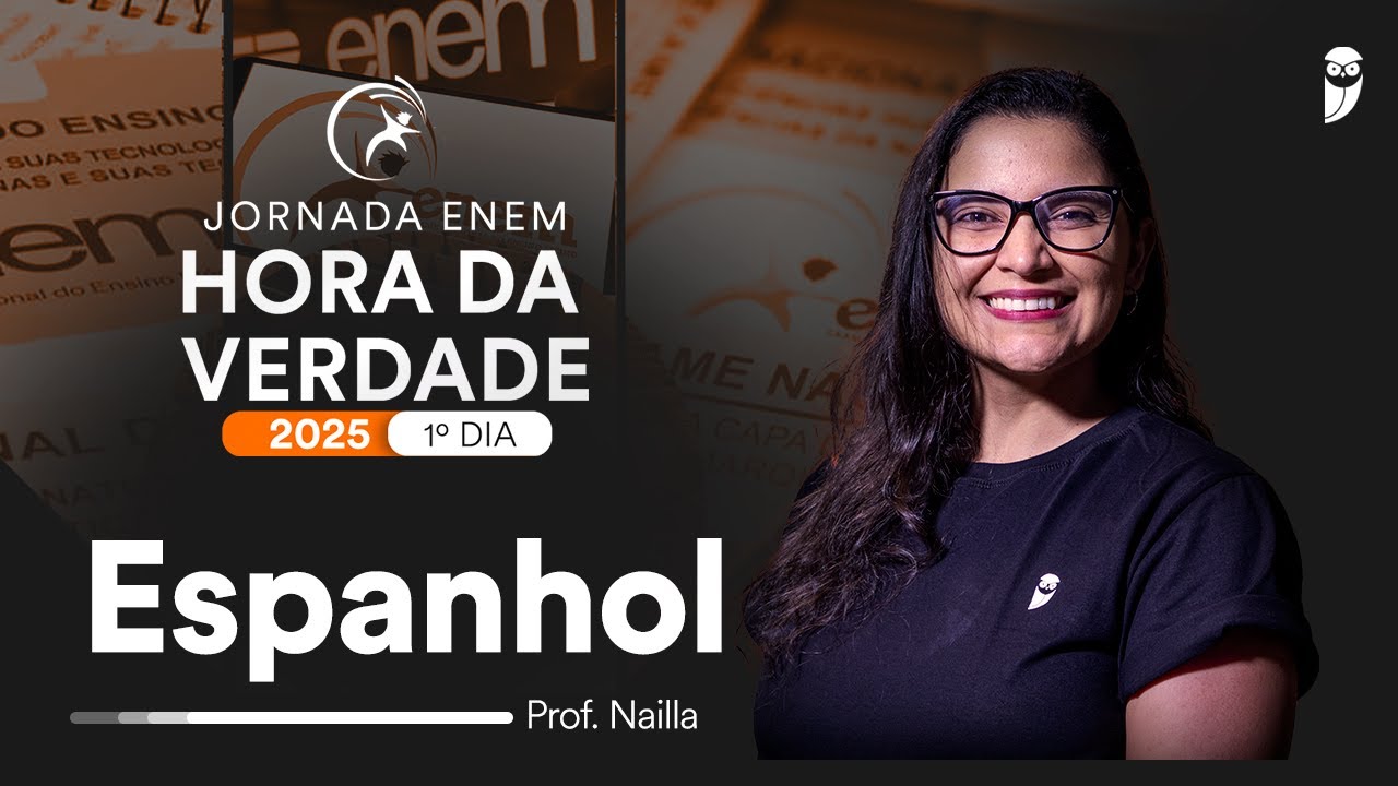 Hora da Verdade ENEM 2025 1&ordm; Dia - Espanhol  - Prof. Nailla Malta