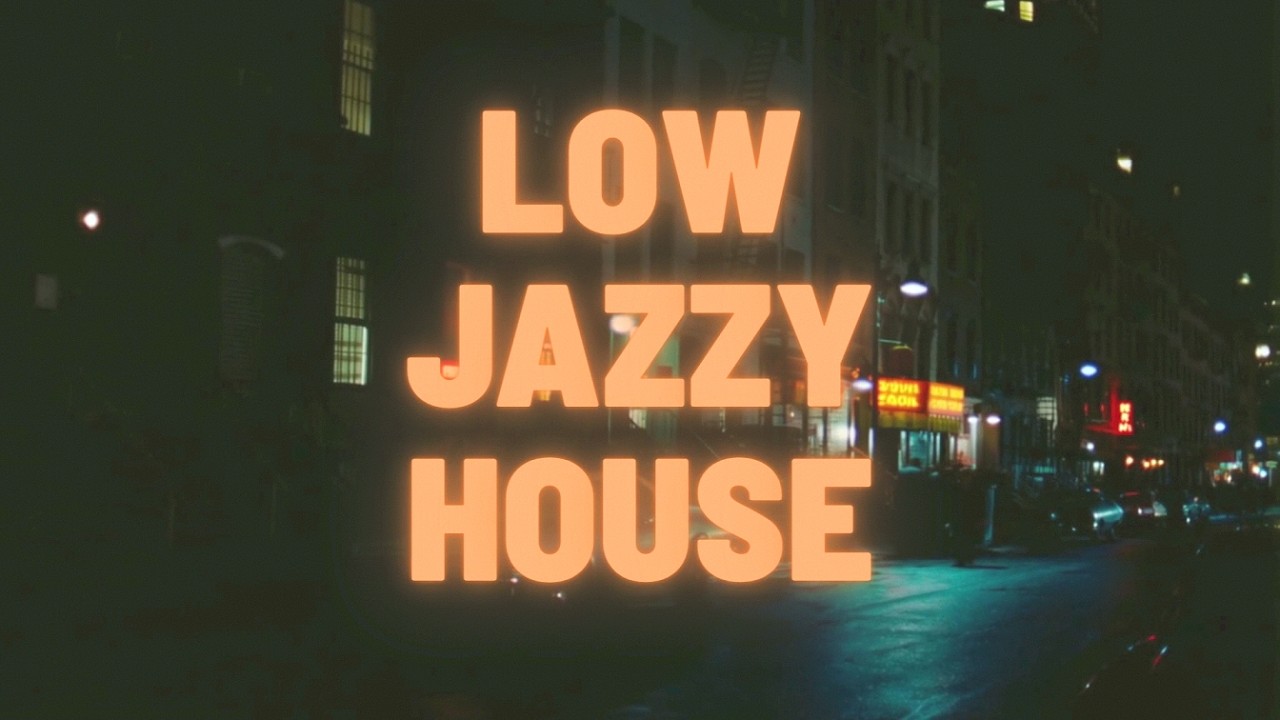 LOW JAZZY HOUSE - DEEP＆WARM GROOVES