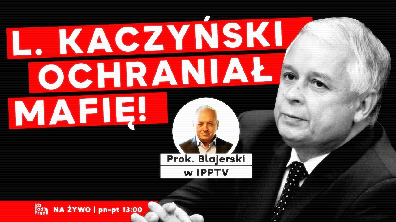 L. Kaczyński ochraniał mafię! Prok. Blajerski w IPP TV