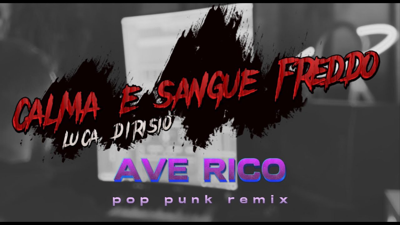 Luca Dirisio - Calma e Sangue Freddo (AVE RICO pop punk remix)