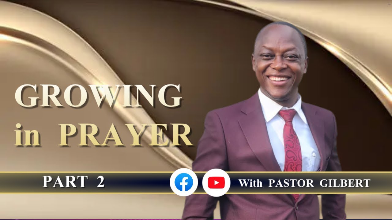22ND FEBRUARY 2026// GROWING IN PRAYER PT2 //COMPONENTS OF PRAYER