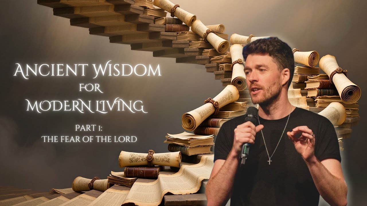 Ancient Wisdom for Modern Living (Part 1 - The Fear of the Lord)