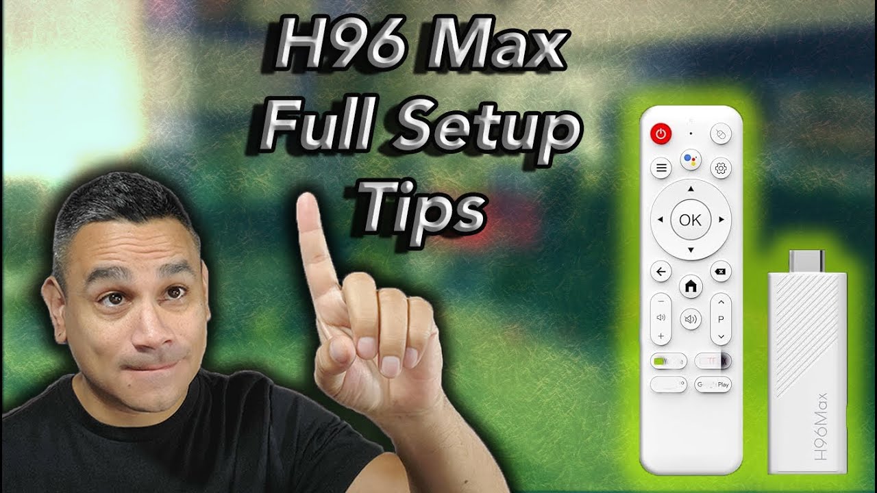 How to Properly Setup H96 Max AndroidTV Stick