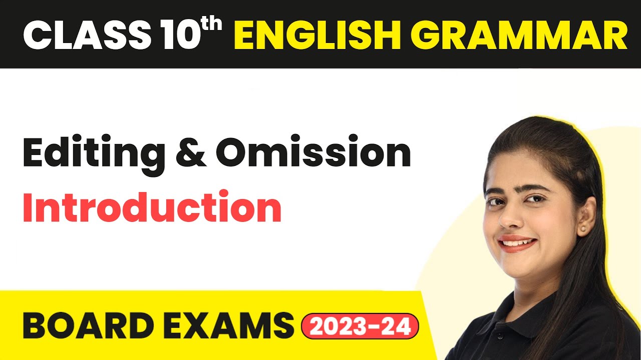 Editing and Omission - Introduction | Class 10 English Grammar 2022-23