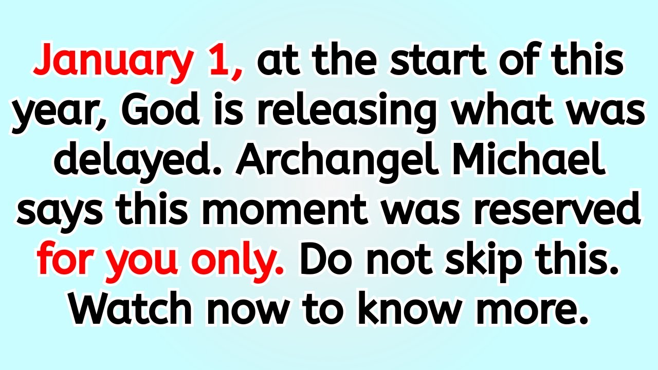 🔴 January 1, at the start of this year, God is releasing what was delayed. Archangel Michael says ..
