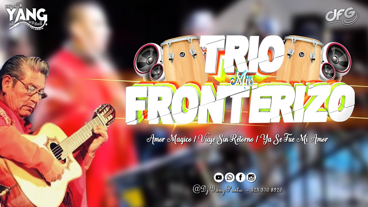 MIX TRIO FRONTERIZO ☆ Amor Mágico ☆ Viaje Sin Retorno ☆ Ya Se Fue Mi Amor ☆DJ YANG DFG