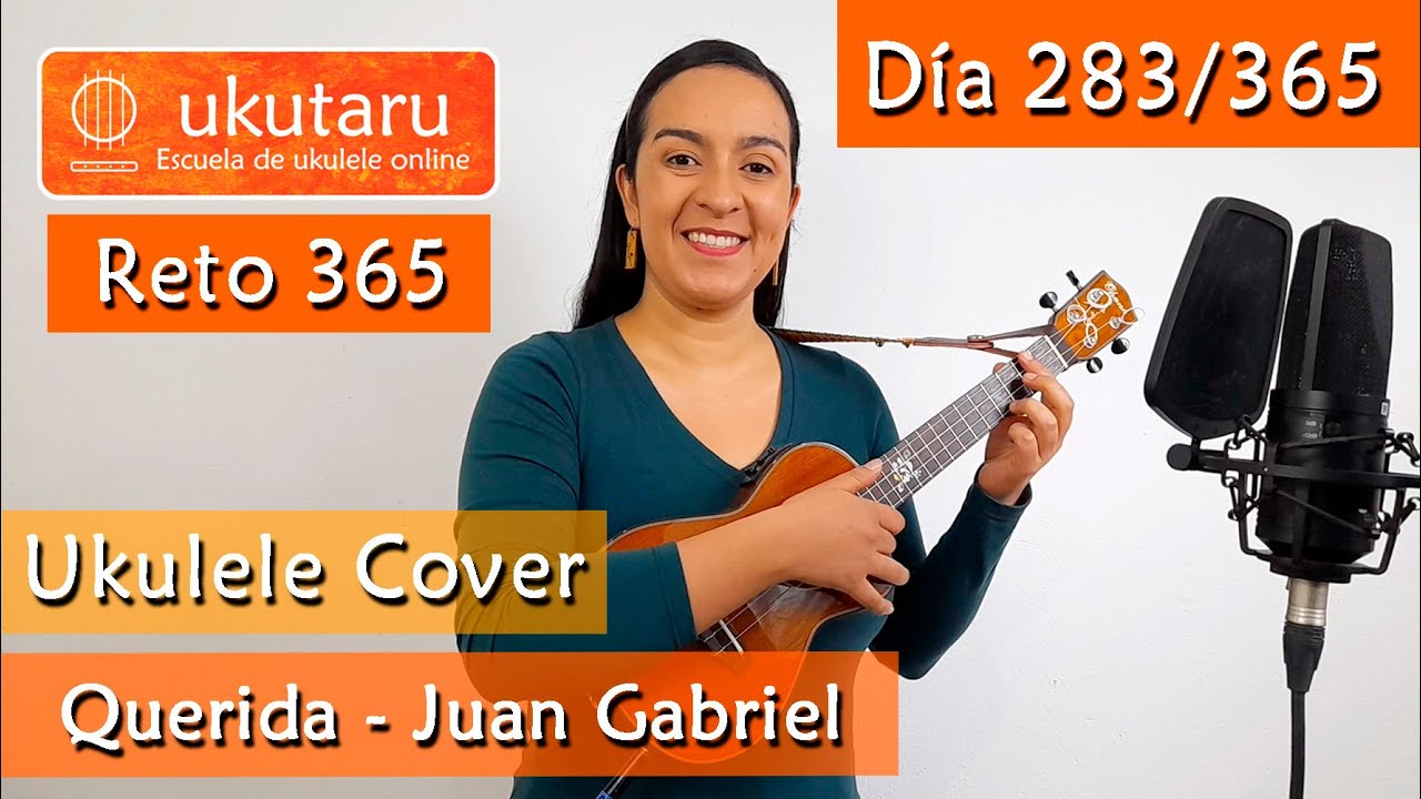283. RETO 365 DÍA 283: QUERIDA ( JUAN GABRIEL ) - UKULELE COVER