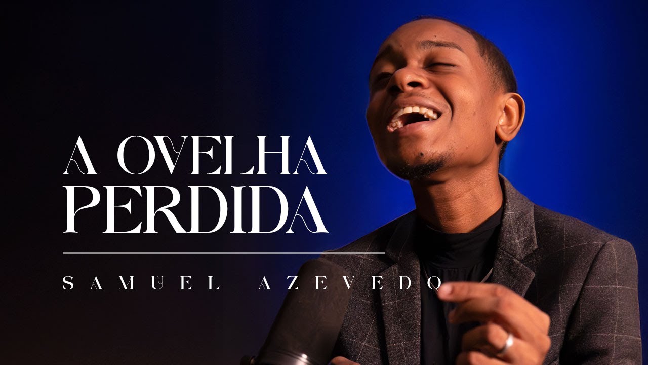 Samuel Azevedo - A Ovelha Perdida (Harpa Cristã - Nova Geração)