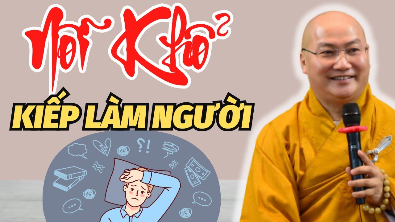 Những Nỗi Khổ Của Kiếp Làm Người Mà Ít Ai Biết (RẤT HAY) - Thích Phước Tiến Thuyết Giảng