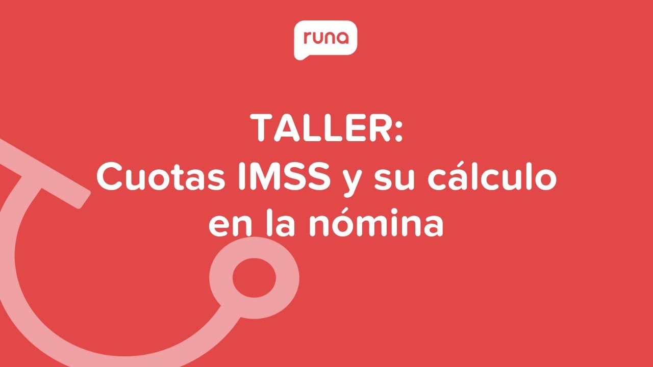 Taller: Cuotas IMSS y su cálculo en la nómina | Runahr.com