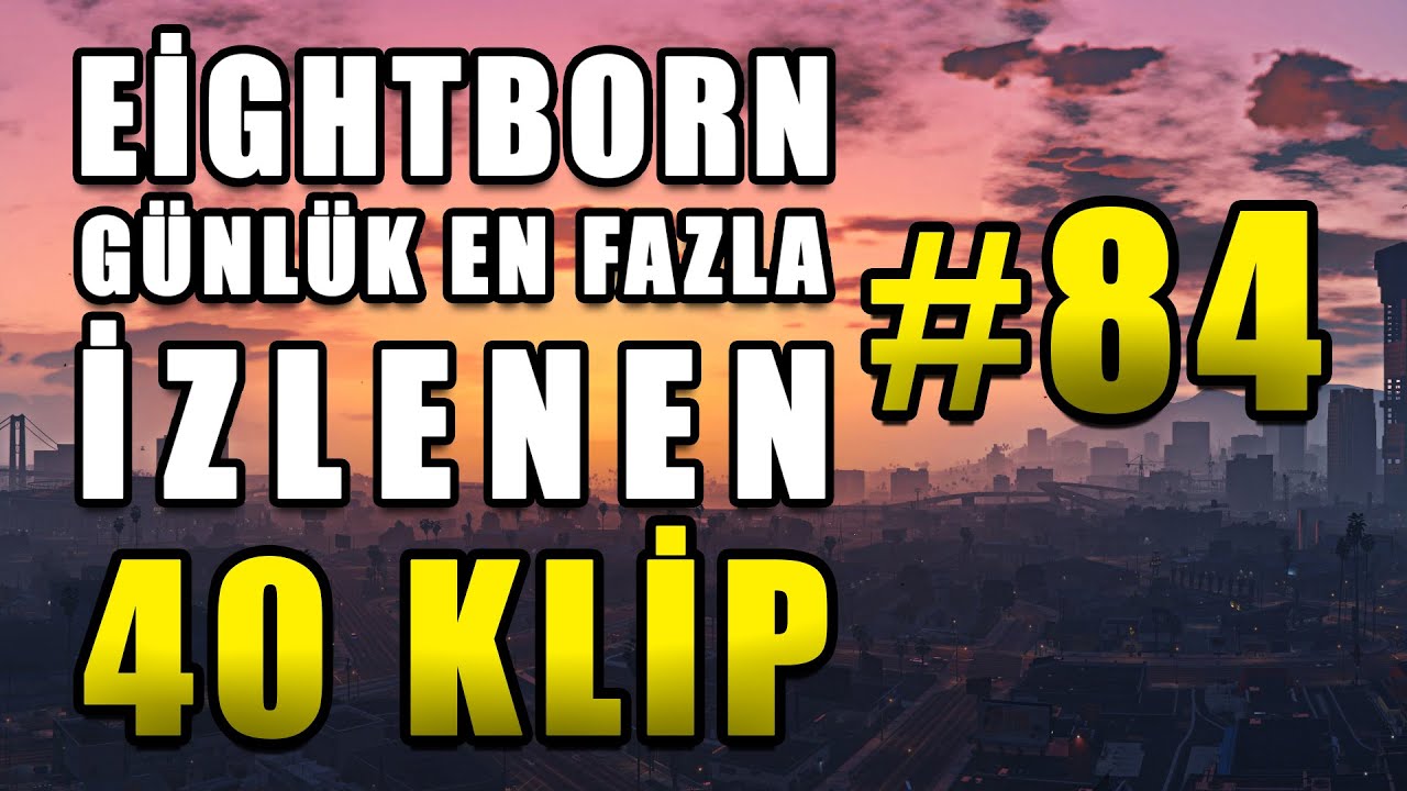 Eightborn Günlük En Fazla İzlenen 40 KLİP #84 ! Eightborn Komik Anlar