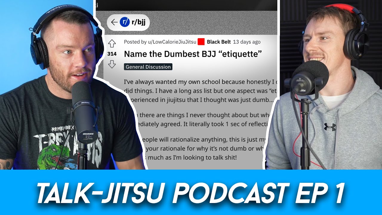 Dumbest BJJ Etiquette 'Rules'! (Reddit) | Talk-Jitsu Podcast | Episode 1