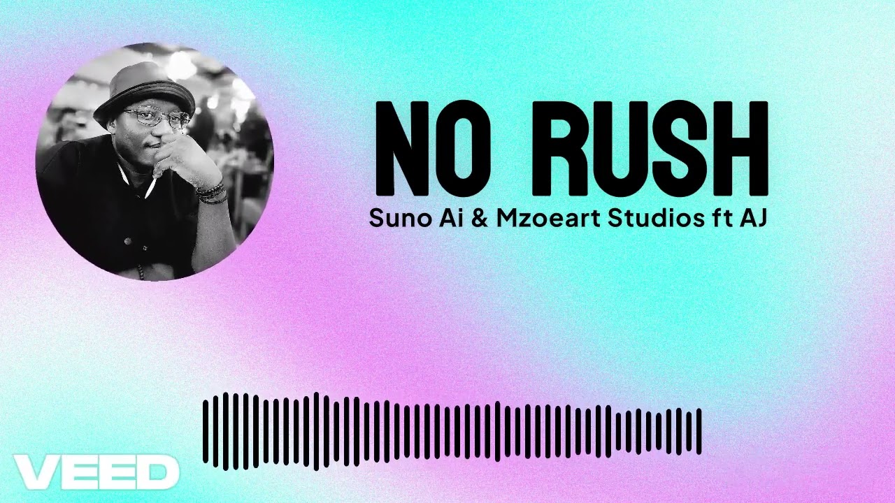 No Rush - Suno Ai, Mzoeart Studios & AJ