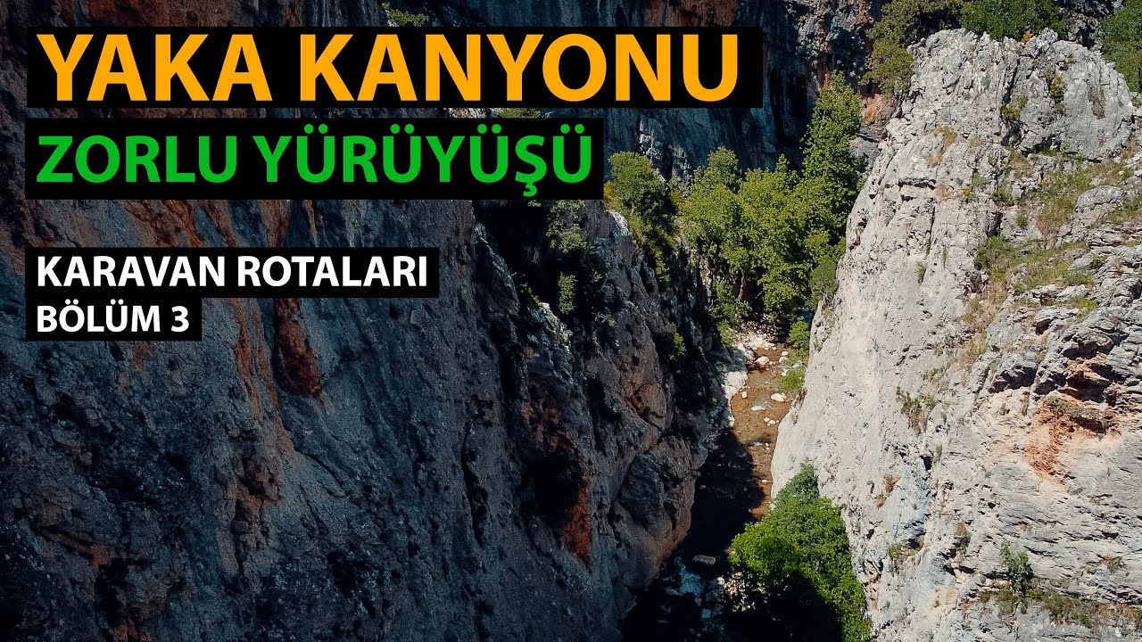 Yaka Kanyonunda Zorlu Bir Yürüyüş  - Karavan Rotaları Bölüm 3