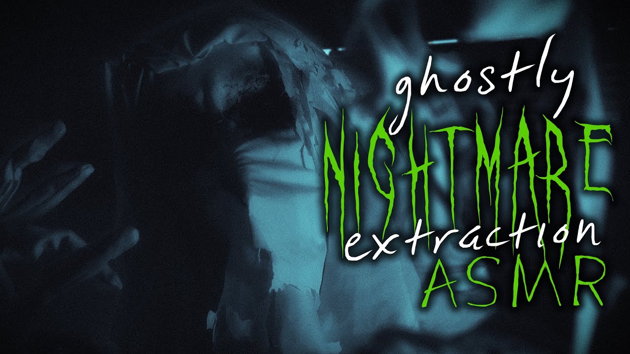 ASMR Friendly Ghost Haunts You & Removes Your Nightmares