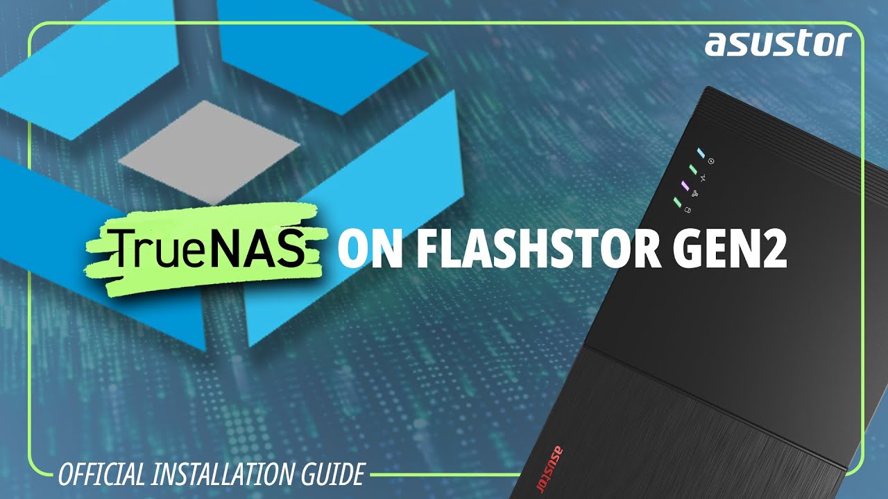 How to Install TrueNAS onto your ASUSTOR Flashstor Gen2 NAS