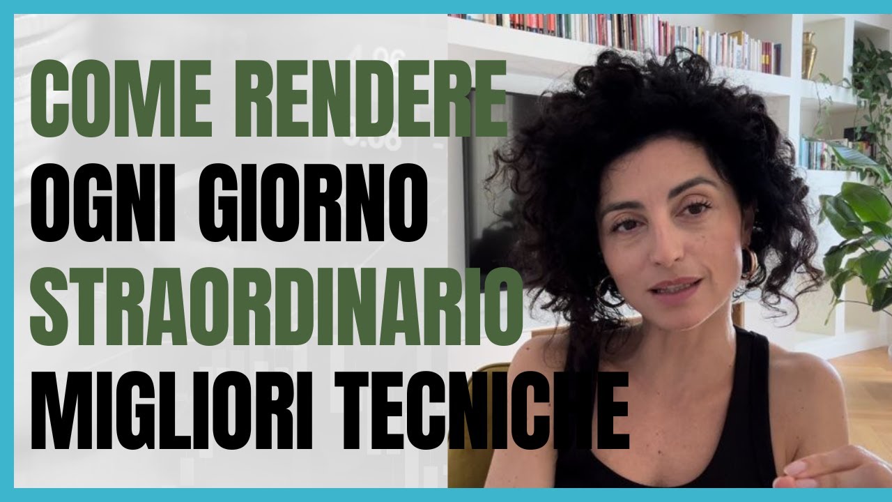 Come Rendere Ogni Giorno Straordinario | Le Migliori Tecniche di Manifestazione