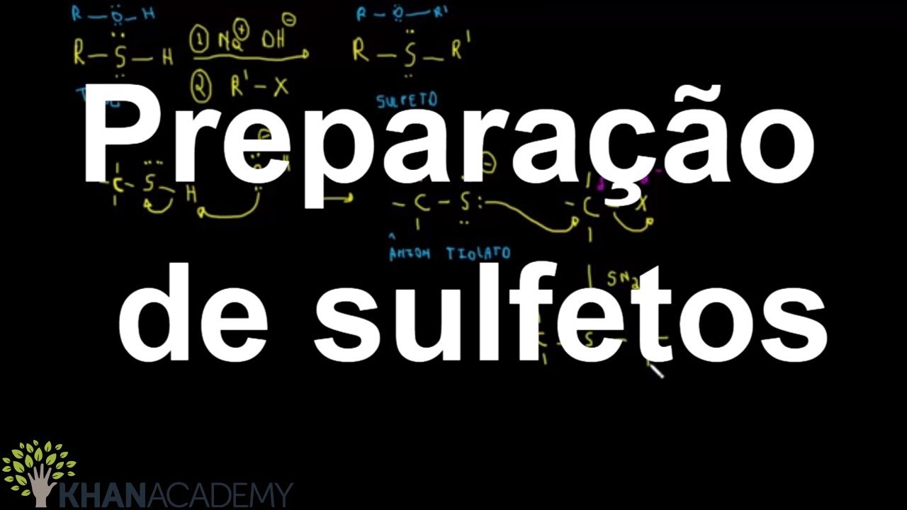 Preparação de sulfetos | Álcoois, Éteres, Epóxidos, Sulfetos | Química orgânica | Khan Academy