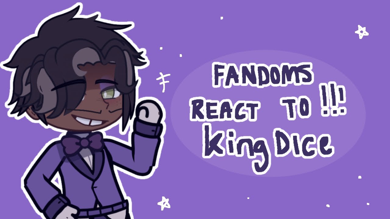 Fandoms react to king dice (2/5) Gacha react