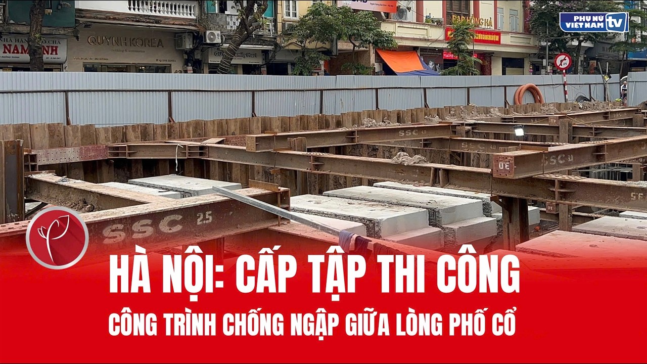 H&agrave; Nội: Cấp tập thi c&ocirc;ng c&ocirc;ng tr&igrave;nh chống ngập giữa l&ograve;ng phố cổ
