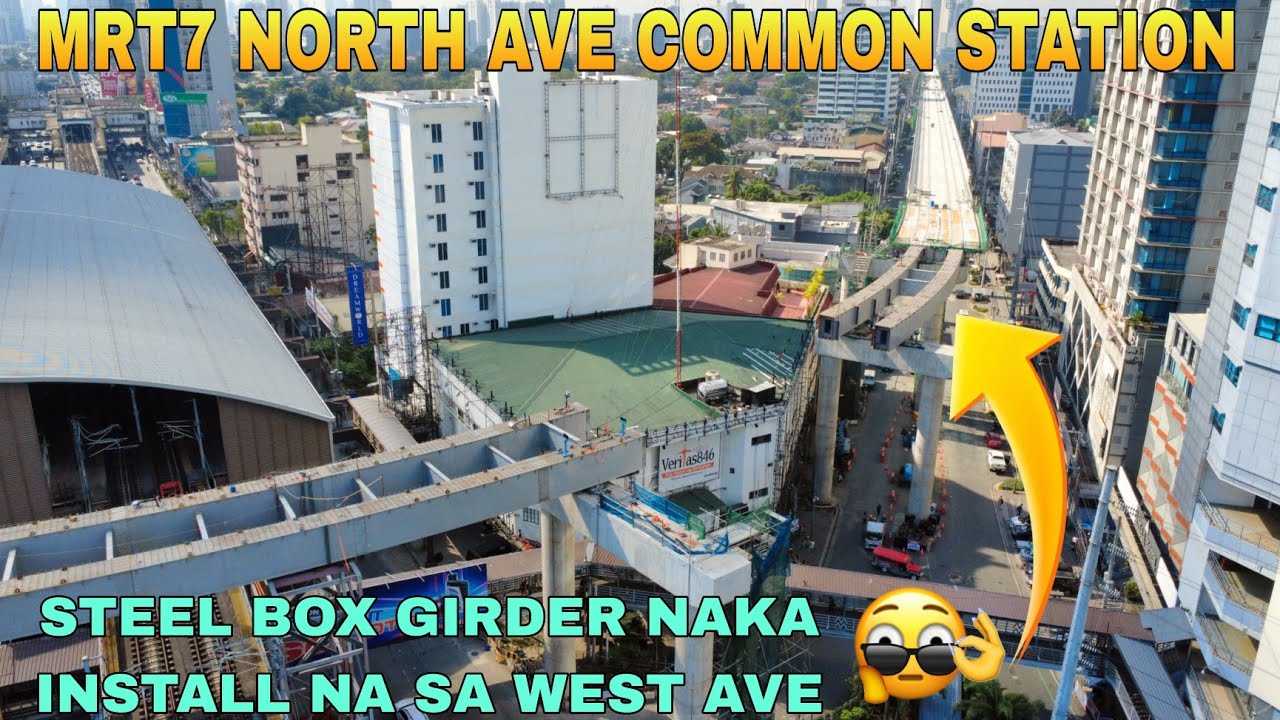 STEEL BOX GIRDER NAKA INSTALL NA SA WEST AVE/MRT7 NORTH AVE COMMON STATION UNIFIED GRAND CENTRAL