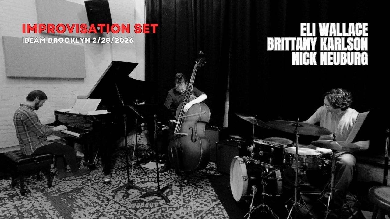 Eli Wallace(Piano)Brittany Karlson(Bass)Nick Neuburg(Drums) 2/28/2026 Ibeam Brooklyn
