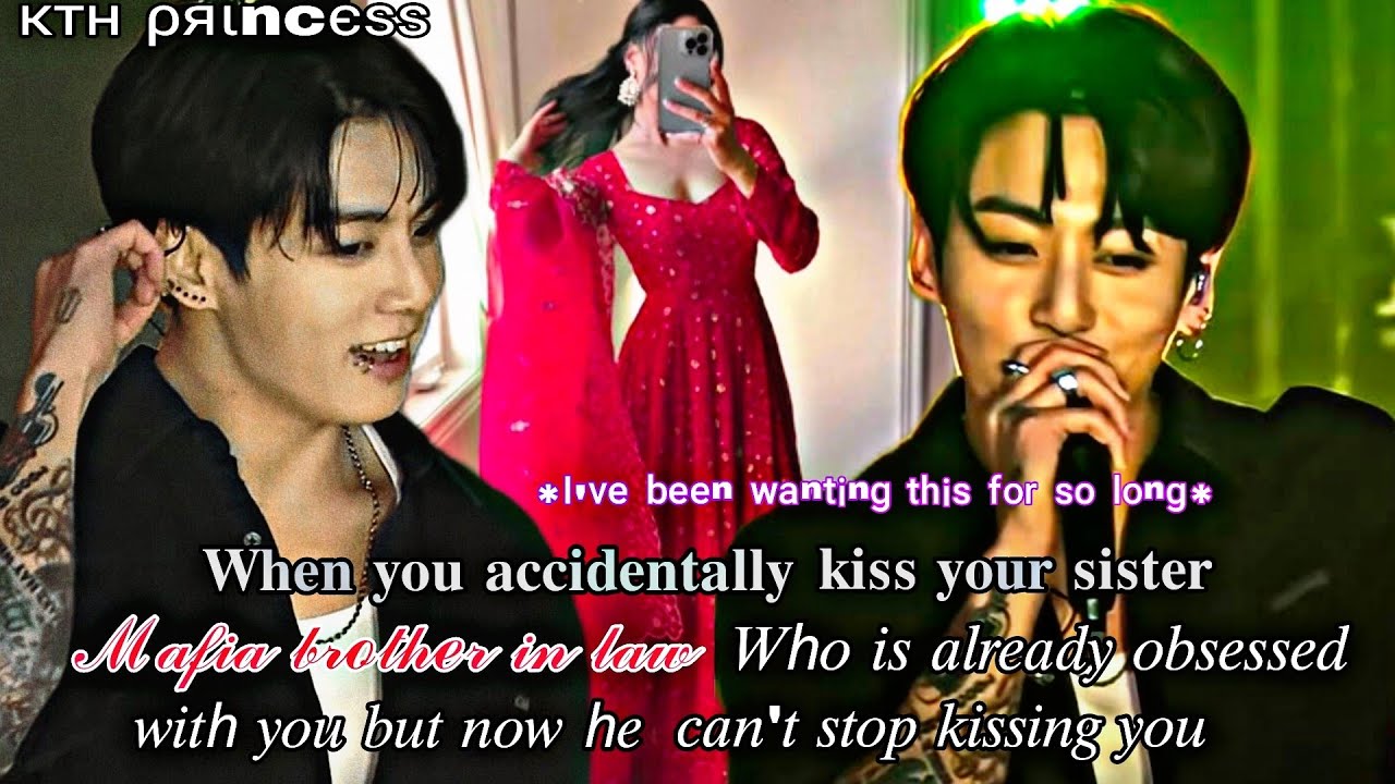 When you accidentally kiss your sister Mafia brother in law now he can't stop kissing you/jk oneshot