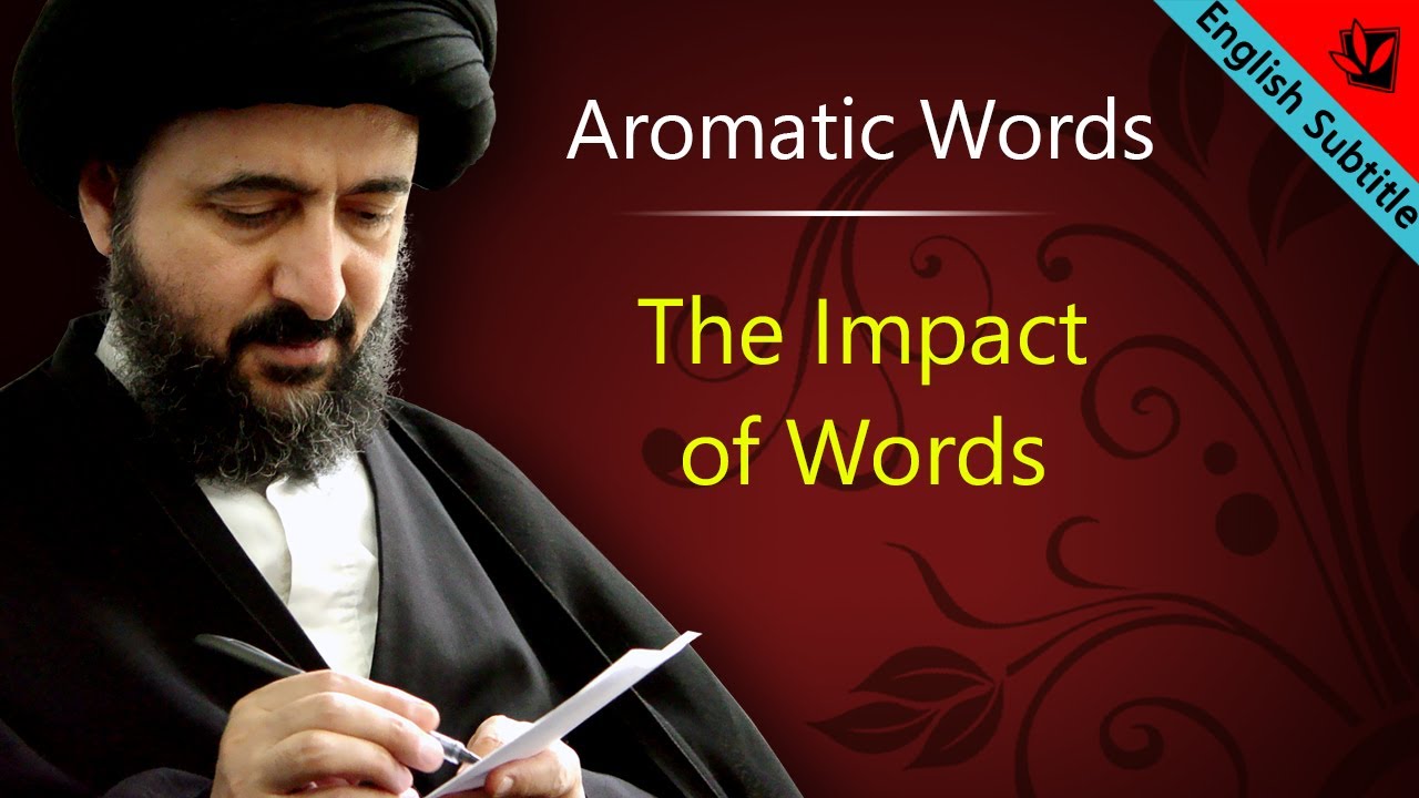 The Impact of Words - Ayatollah Sayed Mohammad Redha Shirazi
