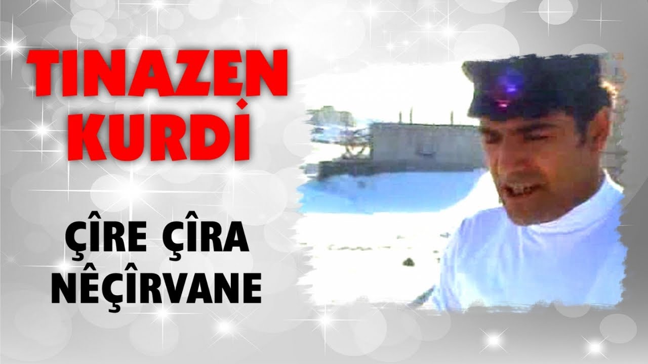 Tınazen Kurdi - Çire Çira Neçirvane