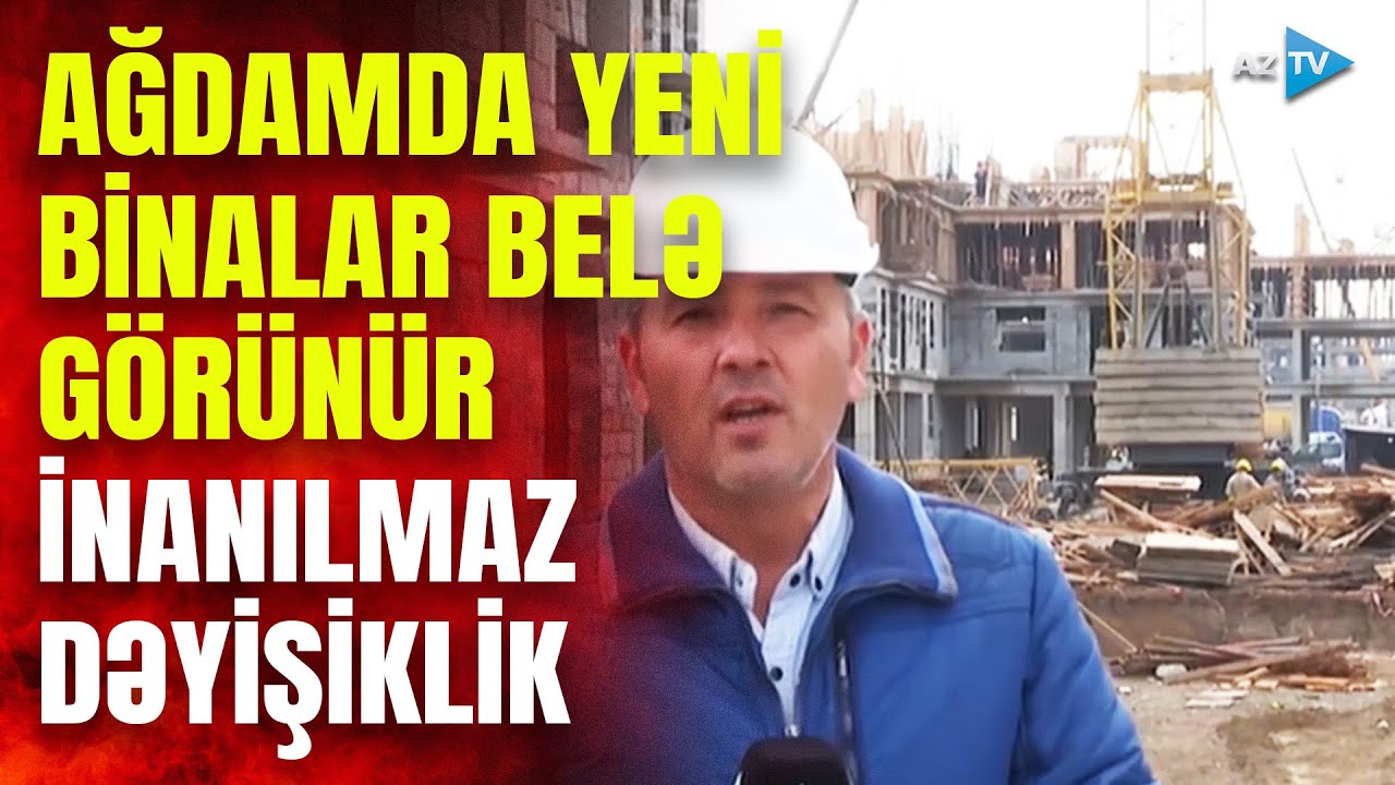 Ağdamda yeni yaşayış kompeksi tikilir: çoxmərtəbəli binalar ucaldılır – BİRBAŞA BAĞLANTI