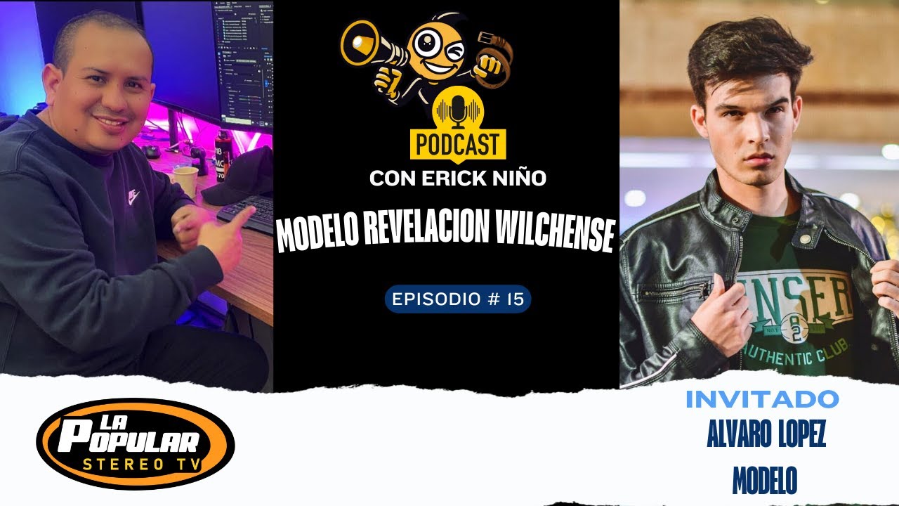 Podcast un invitado especial   &Aacute;lvaro Lopez , Modelo Revelaci&oacute;n wilchense