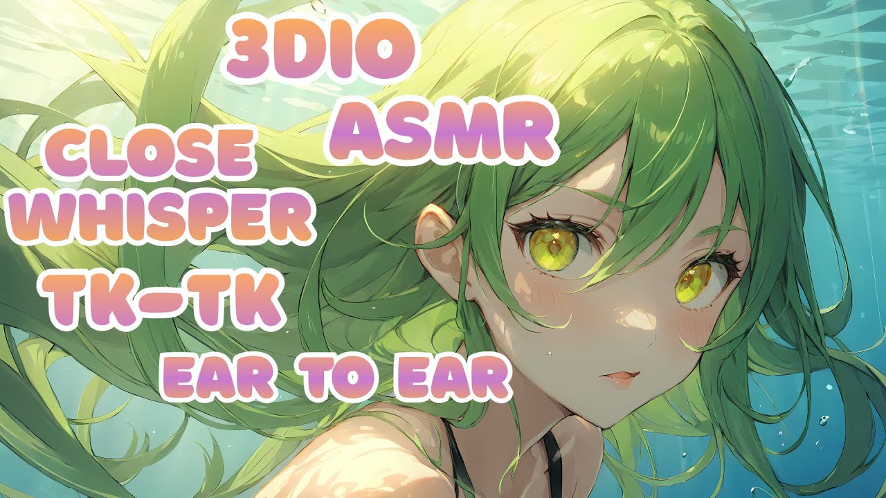 【3DIO ASMR】💚Tk-Tk-Tk 💚Ear to Ear💚