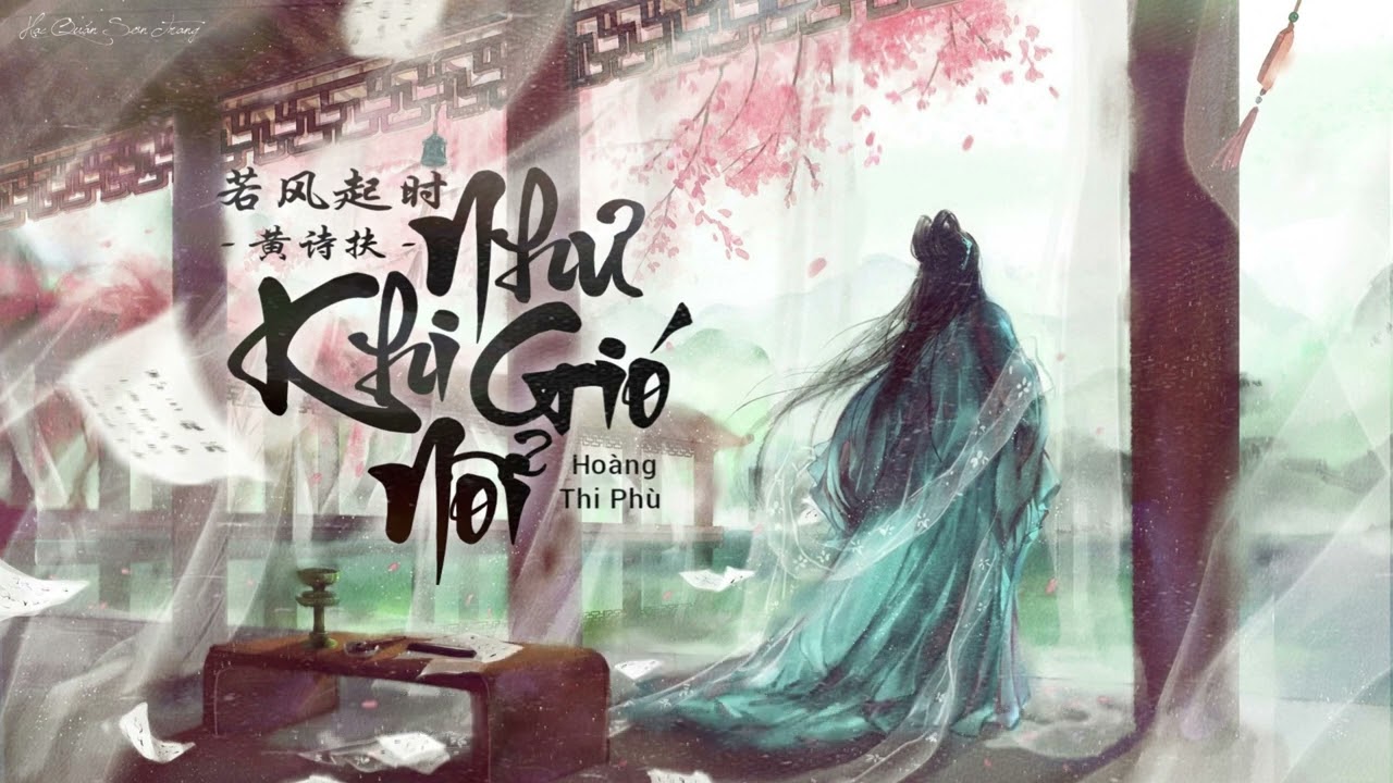 [ Vietsub + Pinyin ] Như Khi Gió Nổi - Hoàng Thi Phù | 若风起时 - 黄诗扶