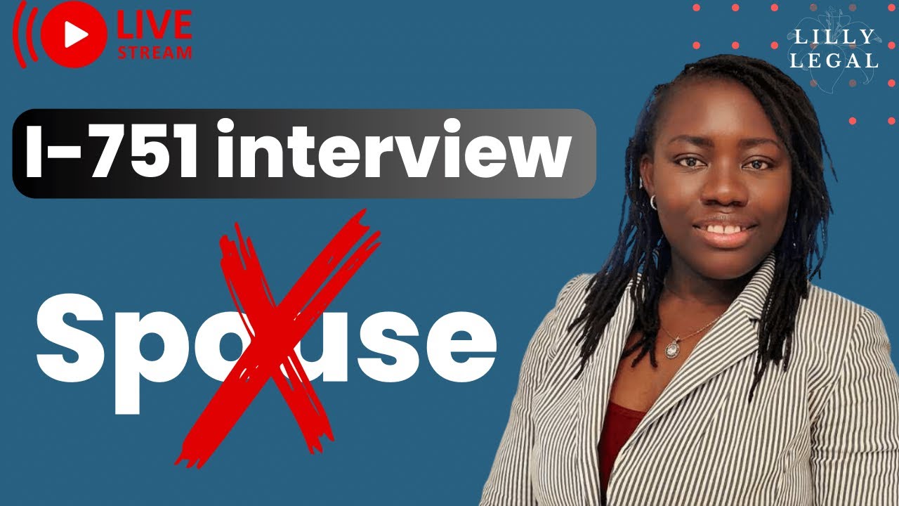I-751 Interview Success: How to Succeed Without Your Spouse!