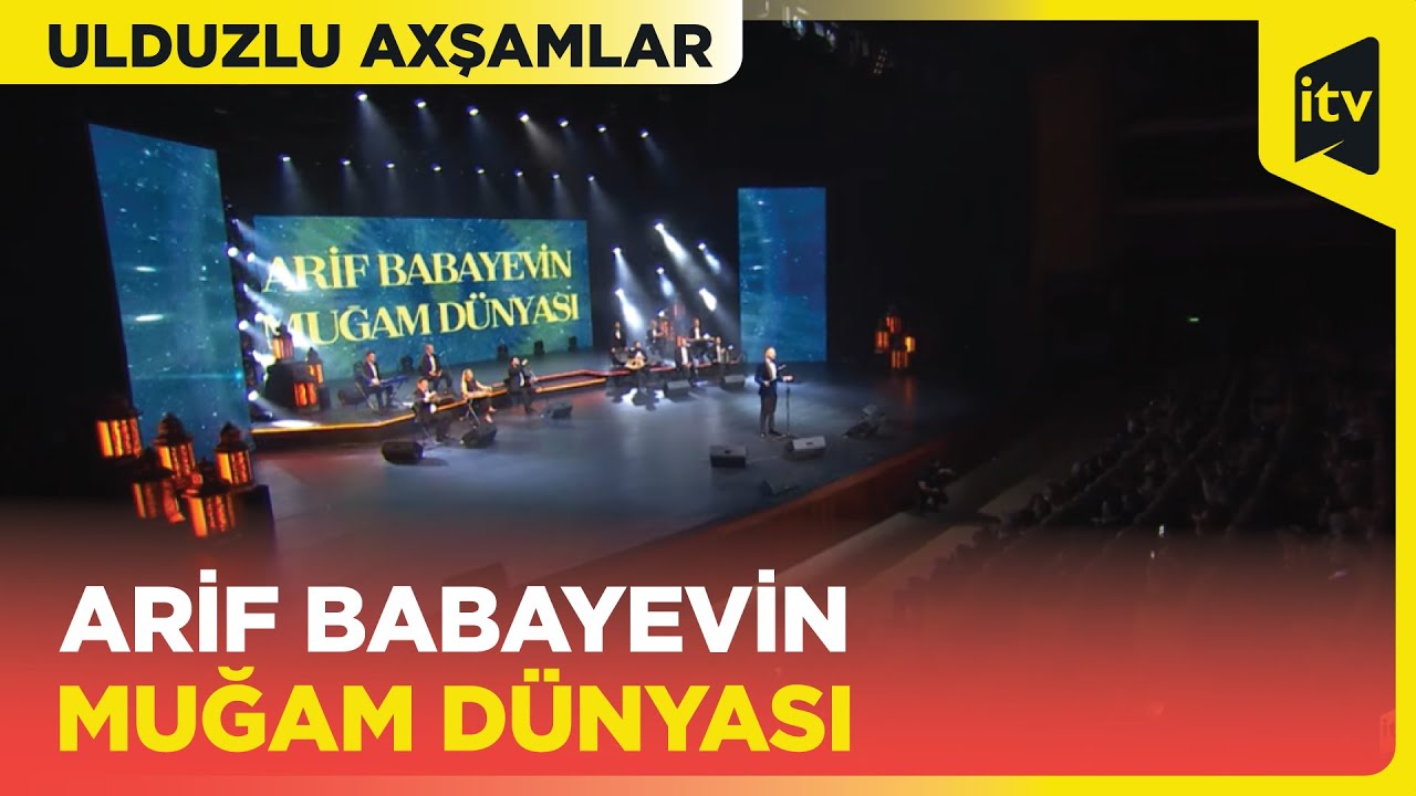 Ulduzlu axşamlar | Arif Babayevin muğam dünyası