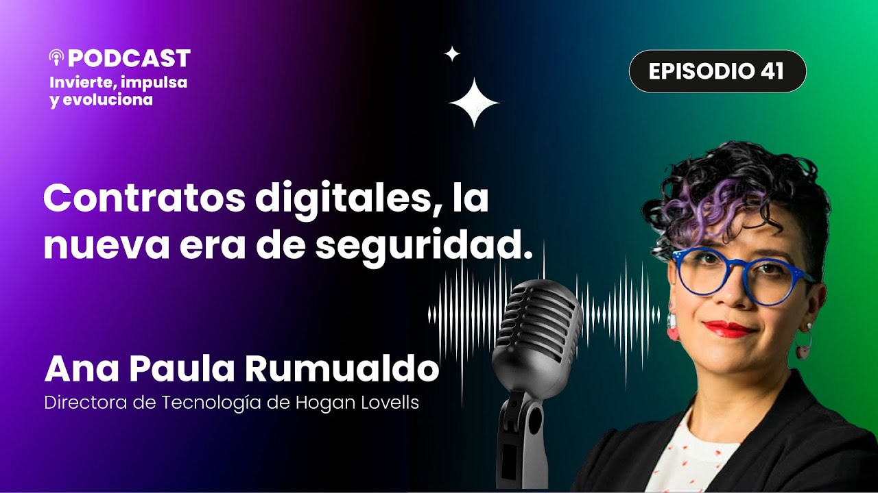 Contratos digitales, la nueva era de seguridad | Ep. 41 Invierte, Impulsa y Evoluciona