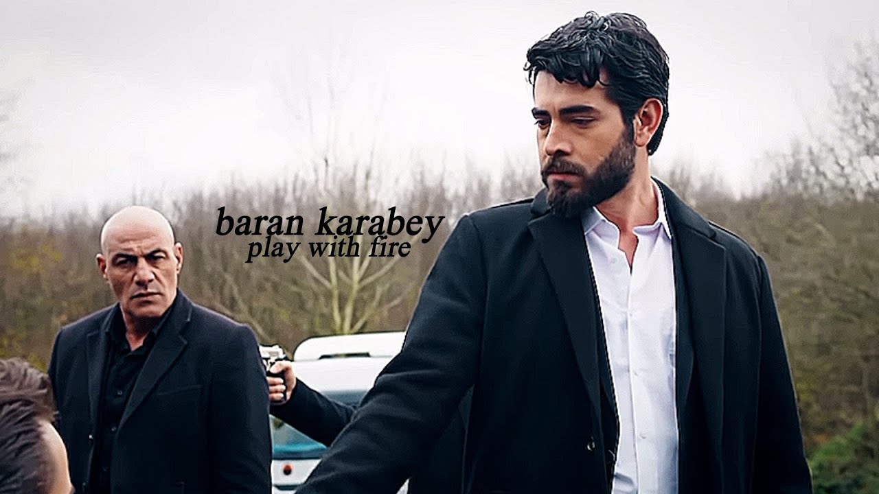 Baran Karabey (play with fire) FMV