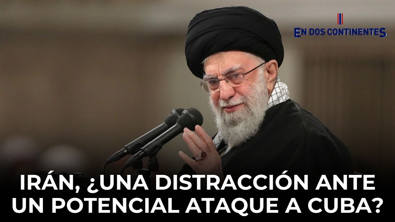 Irán, ¿una distracción ante un potencial ataque a Cuba?