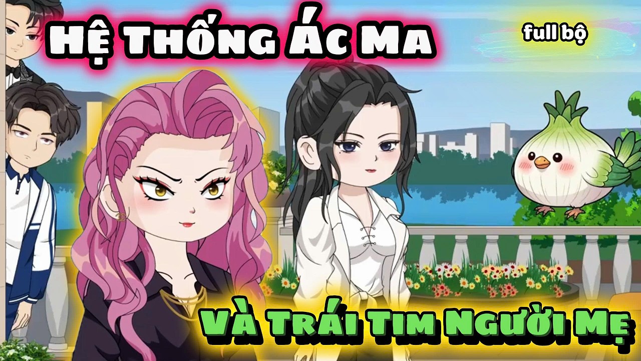 FULL Version : Hệ Thống Ác Ma & Trái Tim Người Mẹ - VietsubMianlien