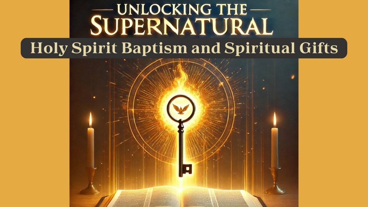 Unlocking the Supernatural: Holy Spirit Baptism and Spiritual Gifts