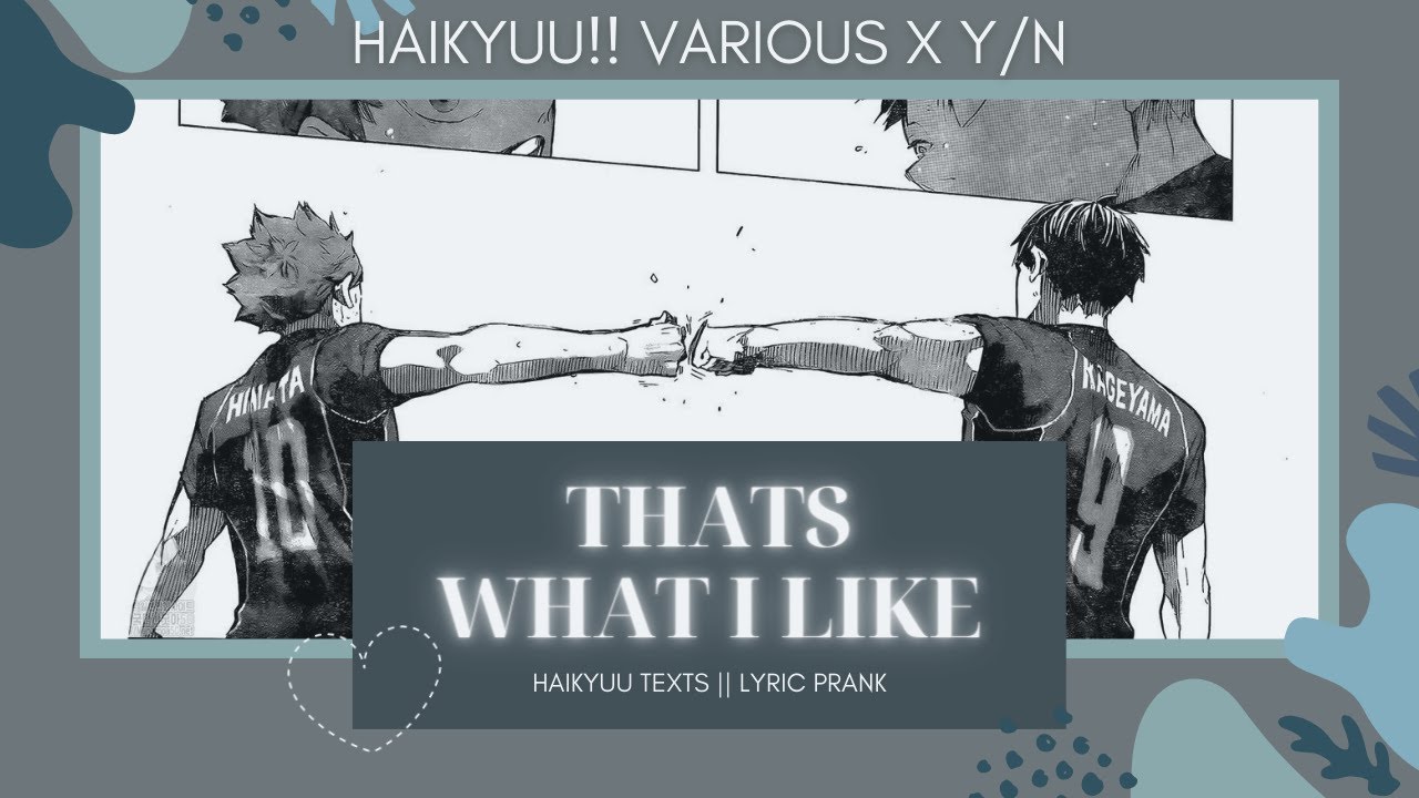 [ 6K! || haikyuu!! x y/n ] lyric prank || that's what i like