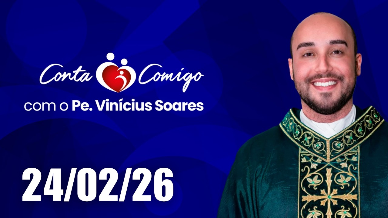 Conta Comigo com Padre Vinícius Soares – 24/02/2026