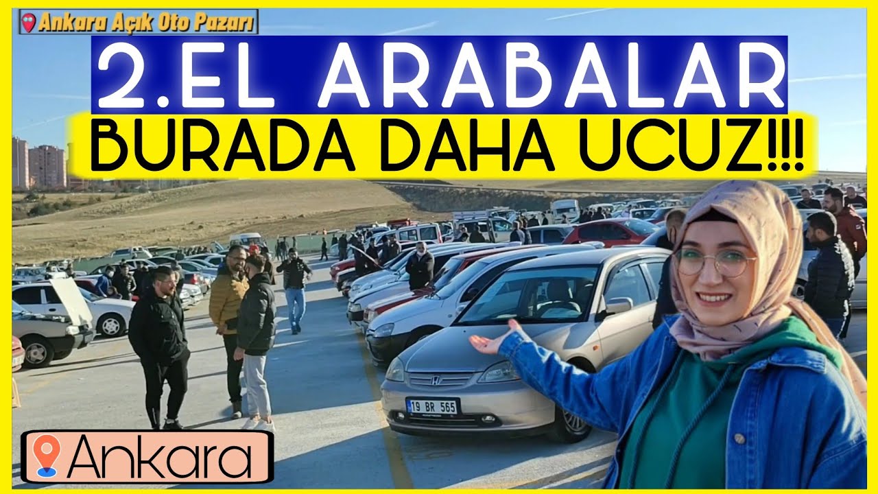 Ankara Açık Oto Pazarı - İkinci El Araba Piyasası Son Durum