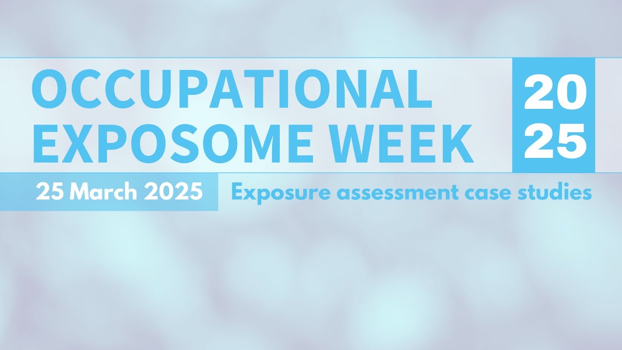 Exposure assessment case studies | OCCUPATIONAL EXPOSOME WEEK